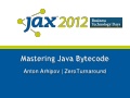 Mastering Java Bytecode - JAX.de 2012